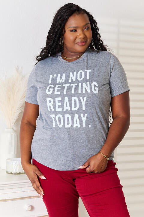 Women's Simply Love I'M NOT GETTING READY TODAY Graphic T-Shirt